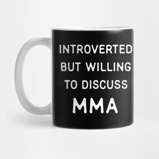 Introverted but willing to discuss MMA Mug